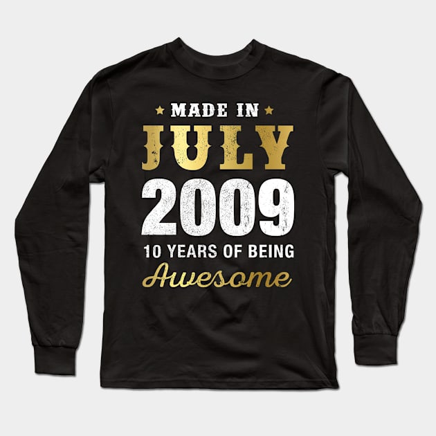 Made in July 2009 10 Years Of Being Awesome Long Sleeve T-Shirt by garrettbud6